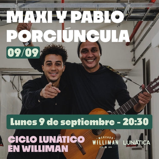 Maxi y Pablo Porciúncula en ciclo Lunático de Mercado Williman